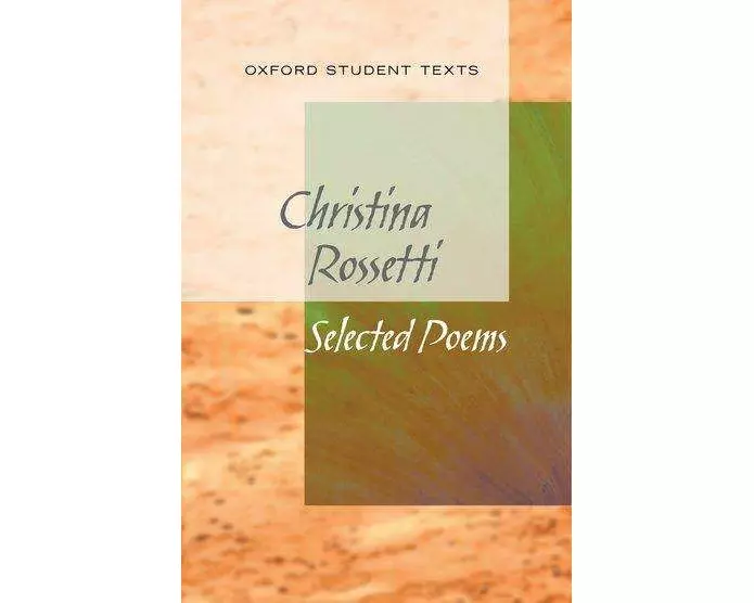New Oxford Student Texts: Christina Rossetti: Selected Poems