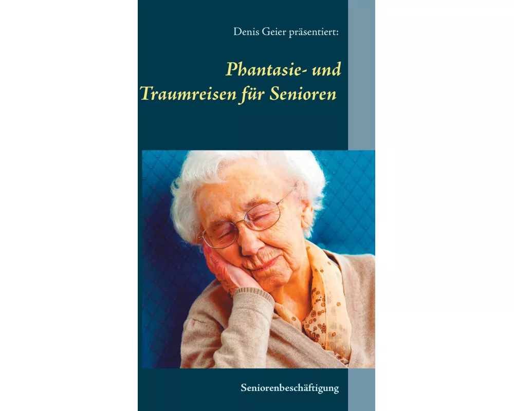 Phantasie- und Traumreisen für Senioren