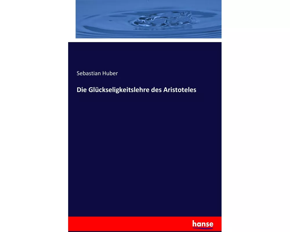 Die Glückseligkeitslehre des Aristoteles
