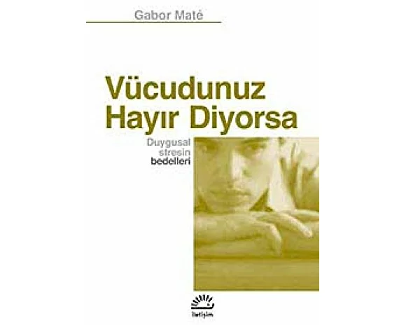 Vücudunuz Hayir Diyorsa