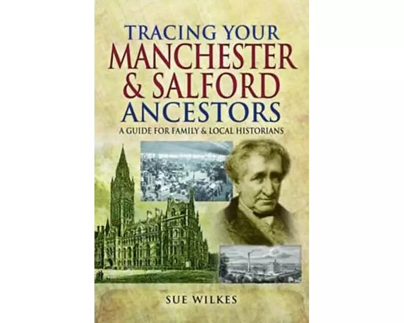 Tracing Your Manchester and Salford Ancestors