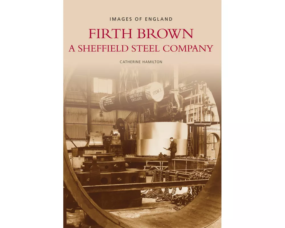 Firth Brown: A Sheffield Steel Company