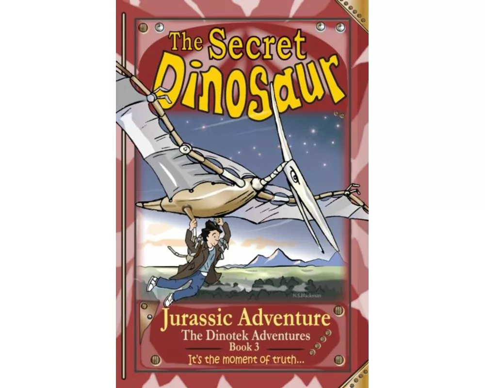 The Secret Dinosaurs #3 (The Dinotek Adventures)