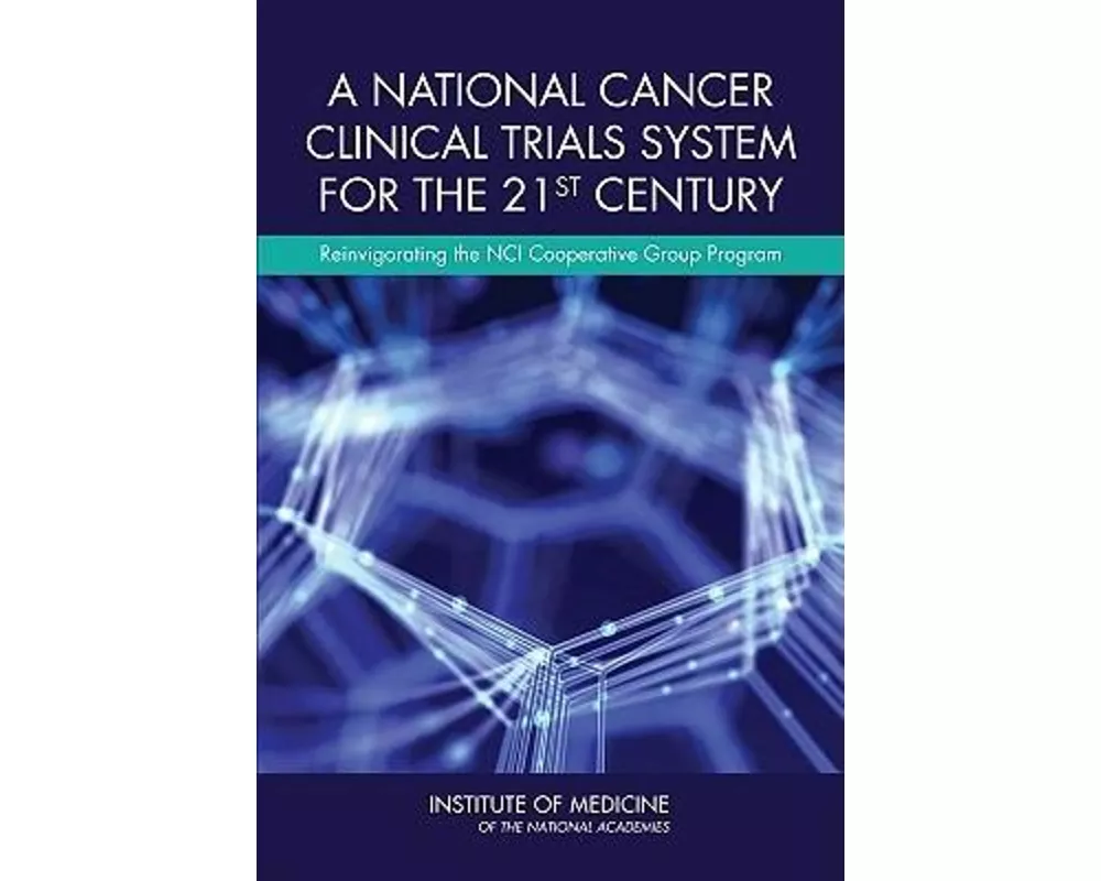 A National Cancer Clinical Trials System for the 21st Century