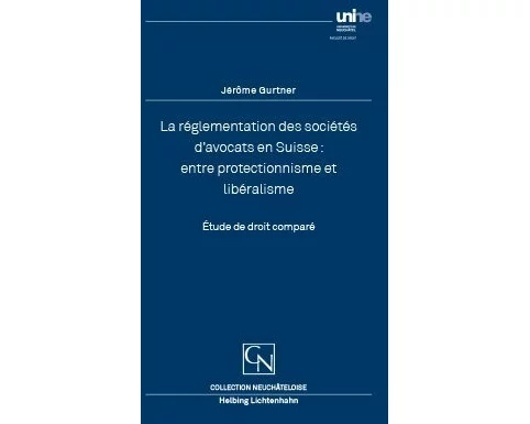 La réglementation des sociétés d’avocats en Suisse: entre protectionnisme et libéralisme