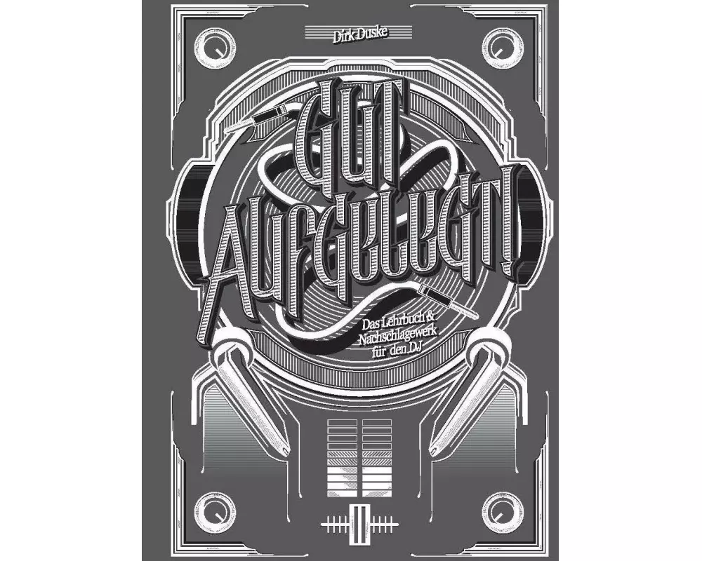 Gut aufgelegt! Das Lehrbuch und Nachschlagewerk für den DJ