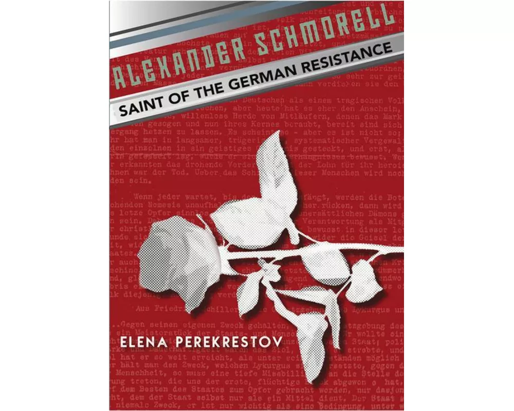 Alexander Schmorell: Saint of the German Resistance