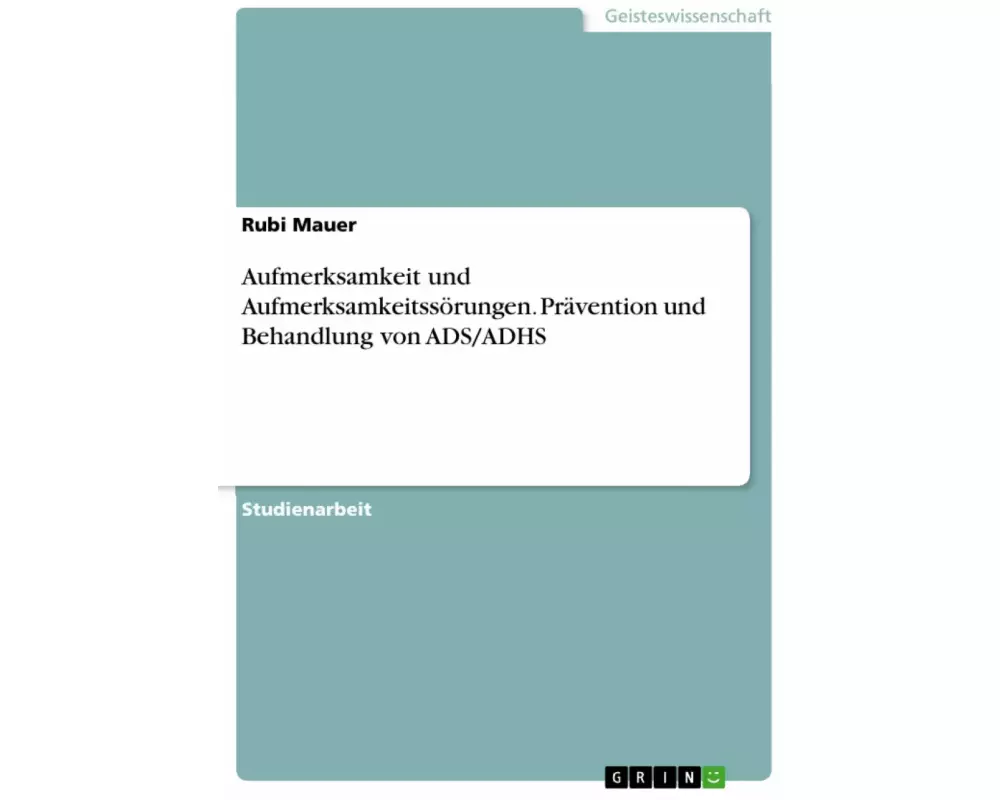 Aufmerksamkeit und Aufmerksamkeitssörungen. Prävention und Behandlung von ADS/ADHS
