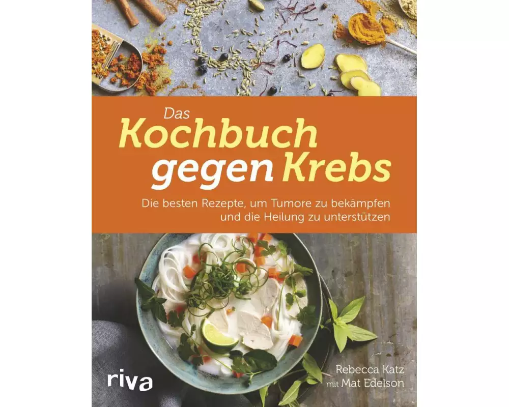 Das Kochbuch gegen Krebs
