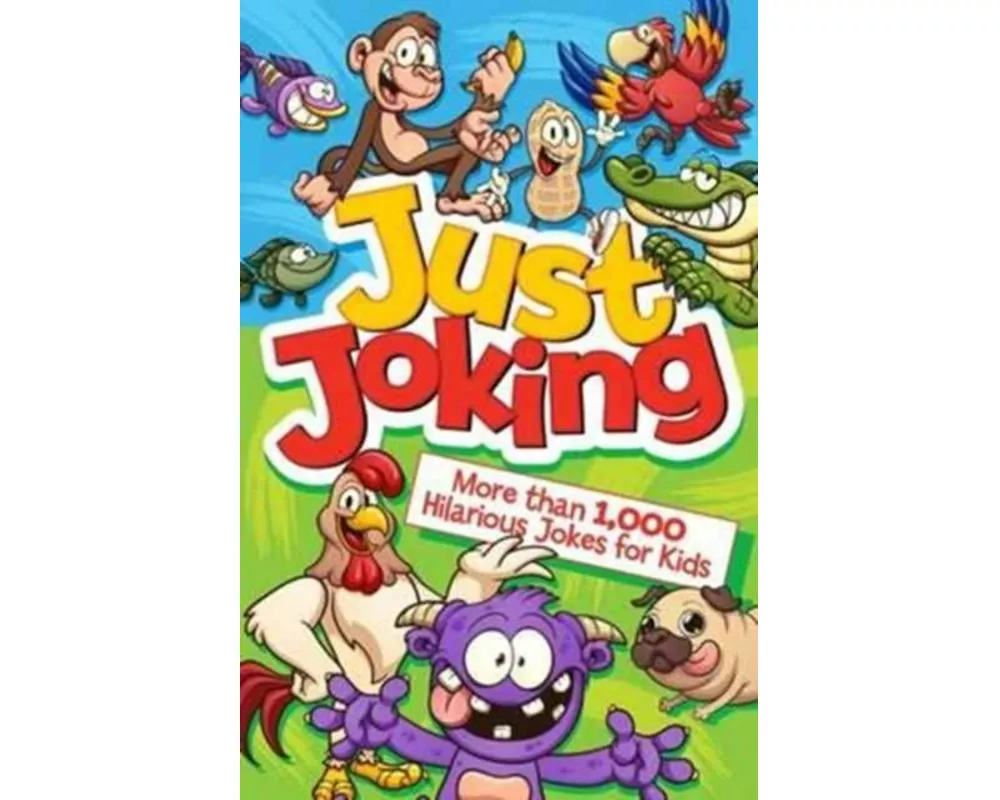 Just Joking: More Than 1,000 Hilarious Jokes for Kids