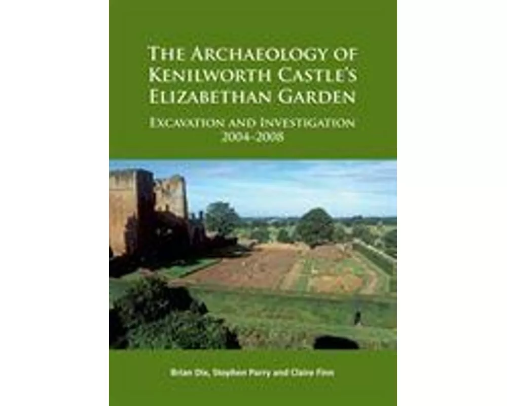 The Archaeology of Kenilworth Castle’s Elizabethan Garden