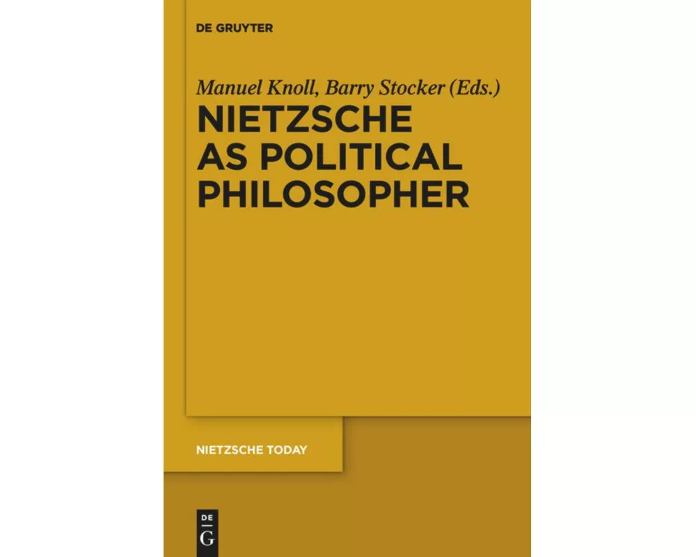 Nietzsche as Political Philosopher