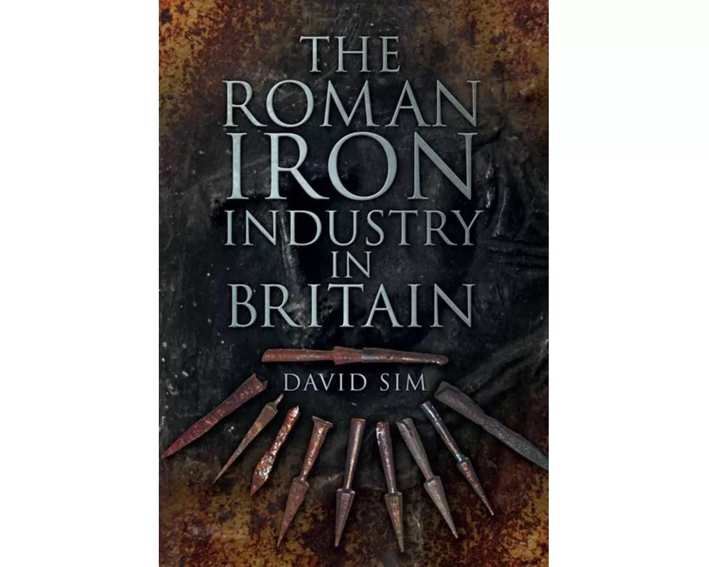 The Roman Iron Industry in Britain