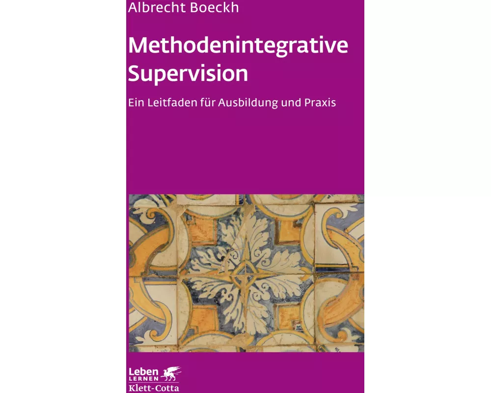 Methodenintegrative Supervision (Leben lernen, Bd. 210)