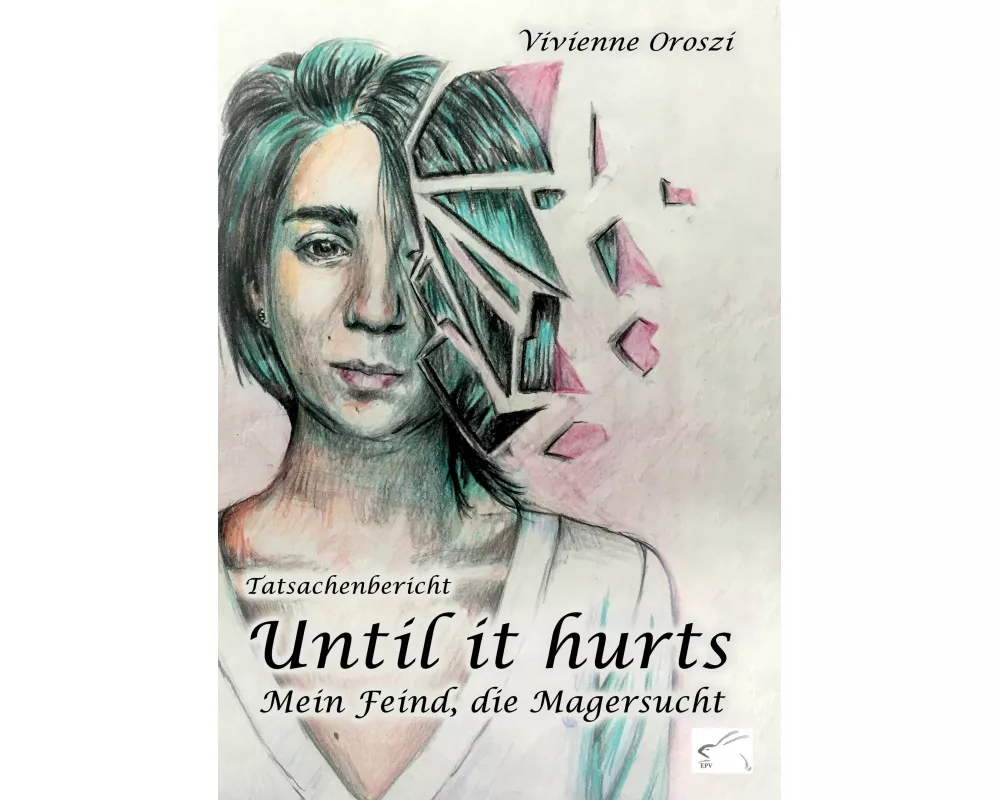 Until it hurts. Mein Feind, die Magersucht