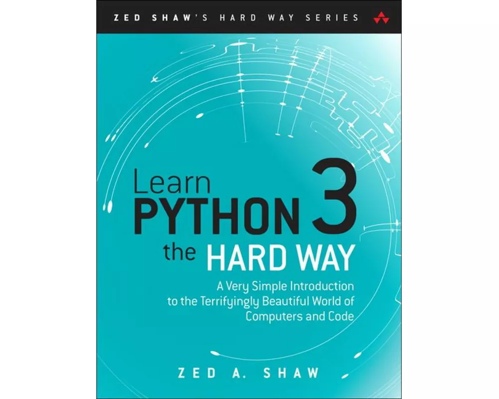 Learn Python 3 the Hard Way: A Very Simple Introduction to the Terrifyingly Beautiful World of Computers and Code