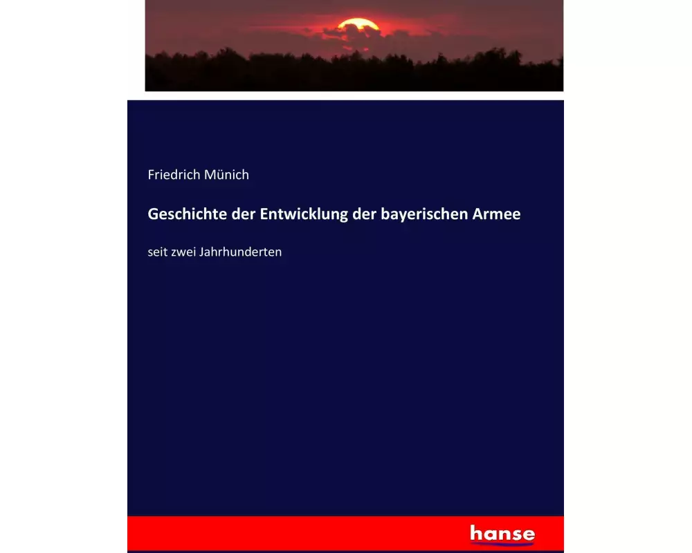 Geschichte der Entwicklung der bayerischen Armee