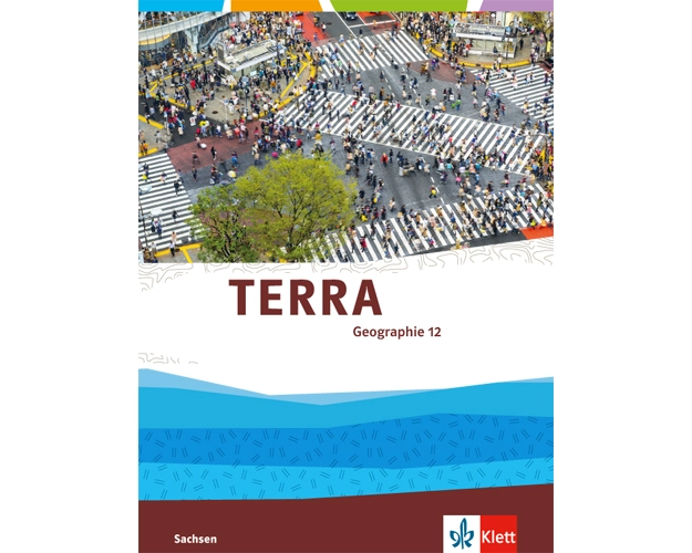 TERRA Geographie für Sachsen - Ausgabe für Gymnasien. Schülerbuch 12. Klasse