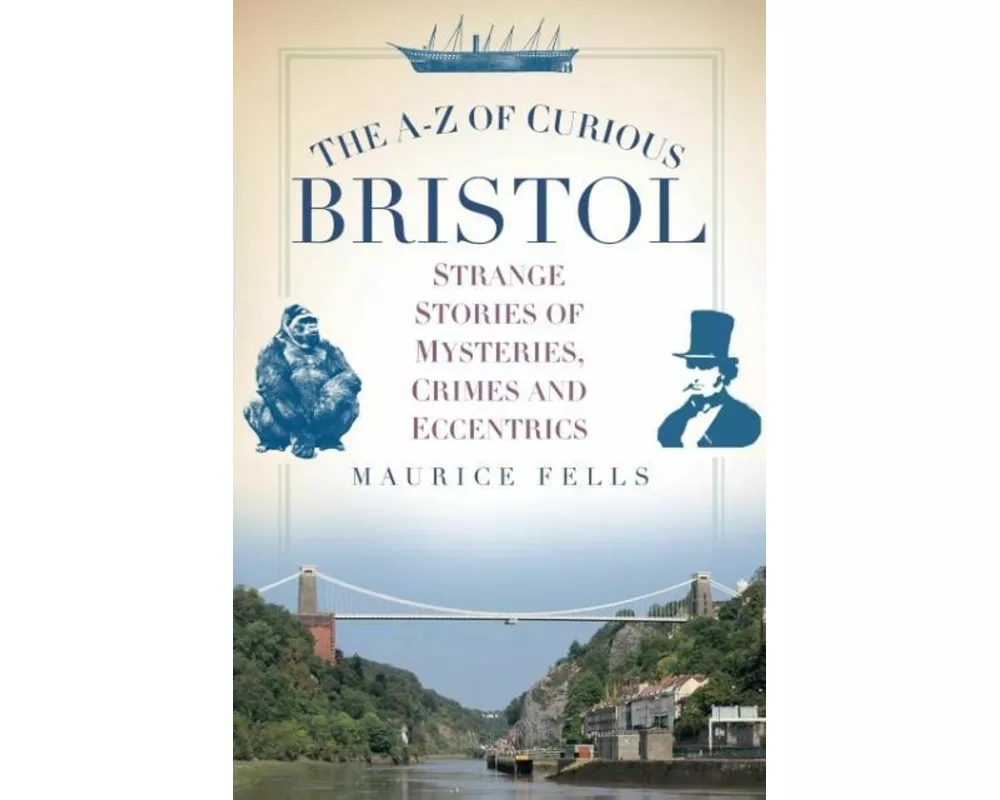 The A-Z of Curious Bristol