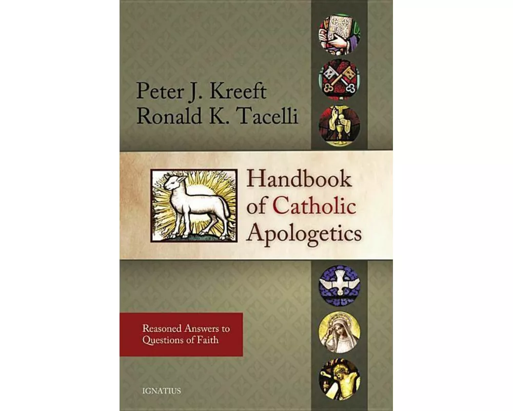 Handbook of Catholic Apologetics: Reasoned Answers to Questions of Faith