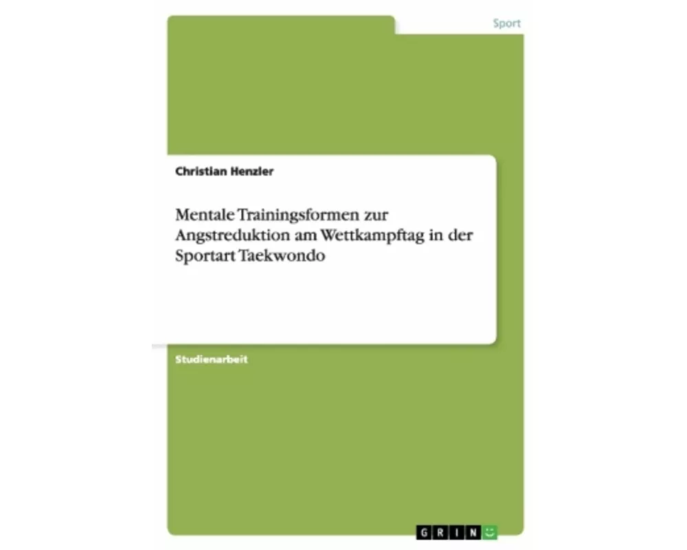 Mentale Trainingsformen zur Angstreduktion am Wettkampftag in der Sportart Taekwondo