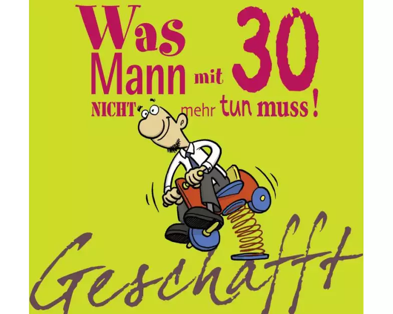 Geschafft: Was Mann mit 30 nicht mehr tun muss!