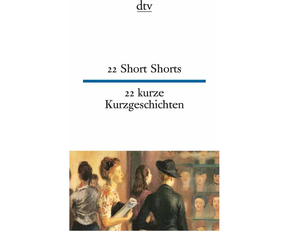 22 Short Shorts 22 kurze Kurzgeschichten