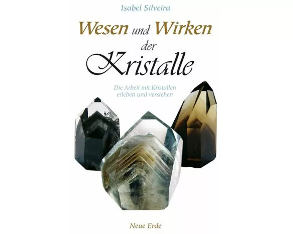 Wesen und Wirken der Kristalle