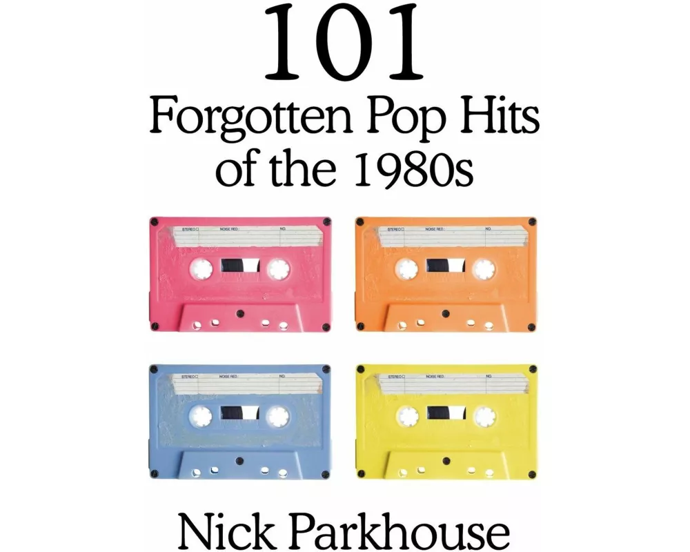 101 Forgotten Pop Hits of the 1980s
