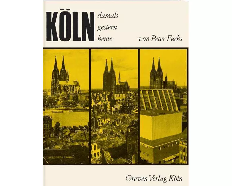 Köln. Damals, gestern, heute