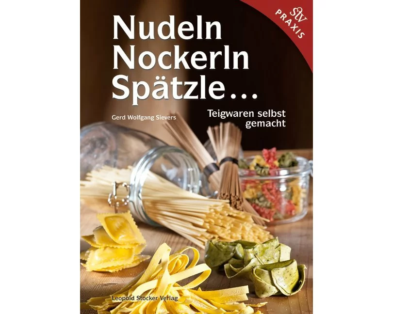 Nudeln, Nockerln, Spätzle 