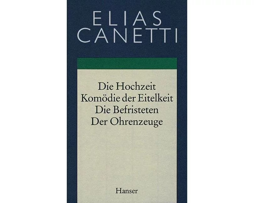 Gesammelte Werke Band 2: Hochzeit - Komödie der Eitelkeit - Die Befristeten - Der Ohrenzeuge