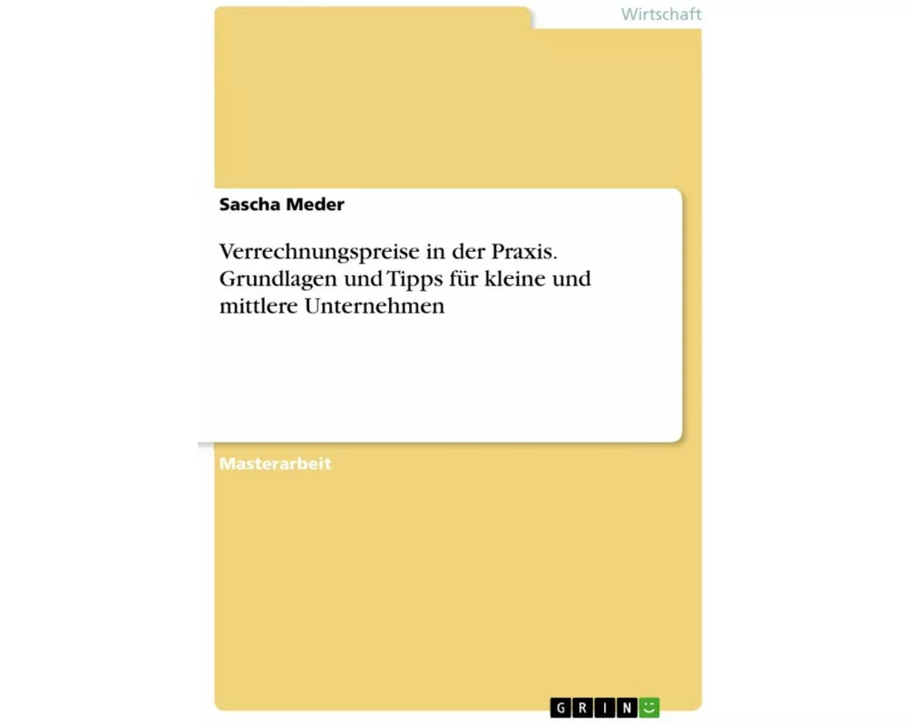 Verrechnungspreise in der Praxis. Grundlagen und Tipps für kleine und mittlere Unternehmen