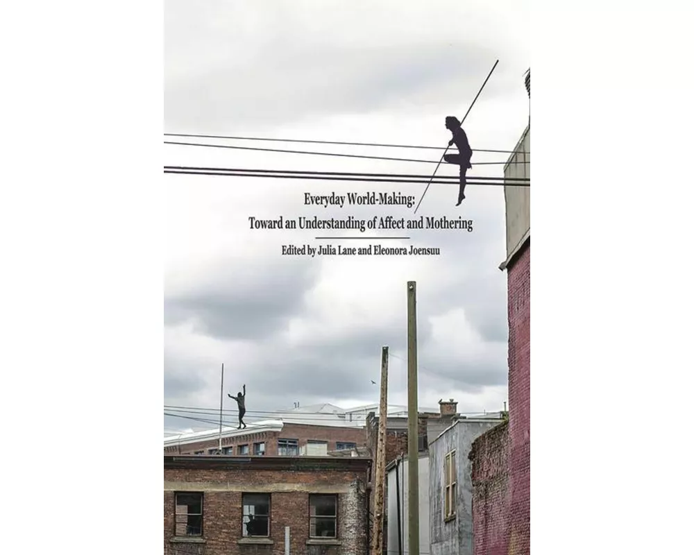 Everyday World- Making: Toward an Understanding of Affect and Mothering