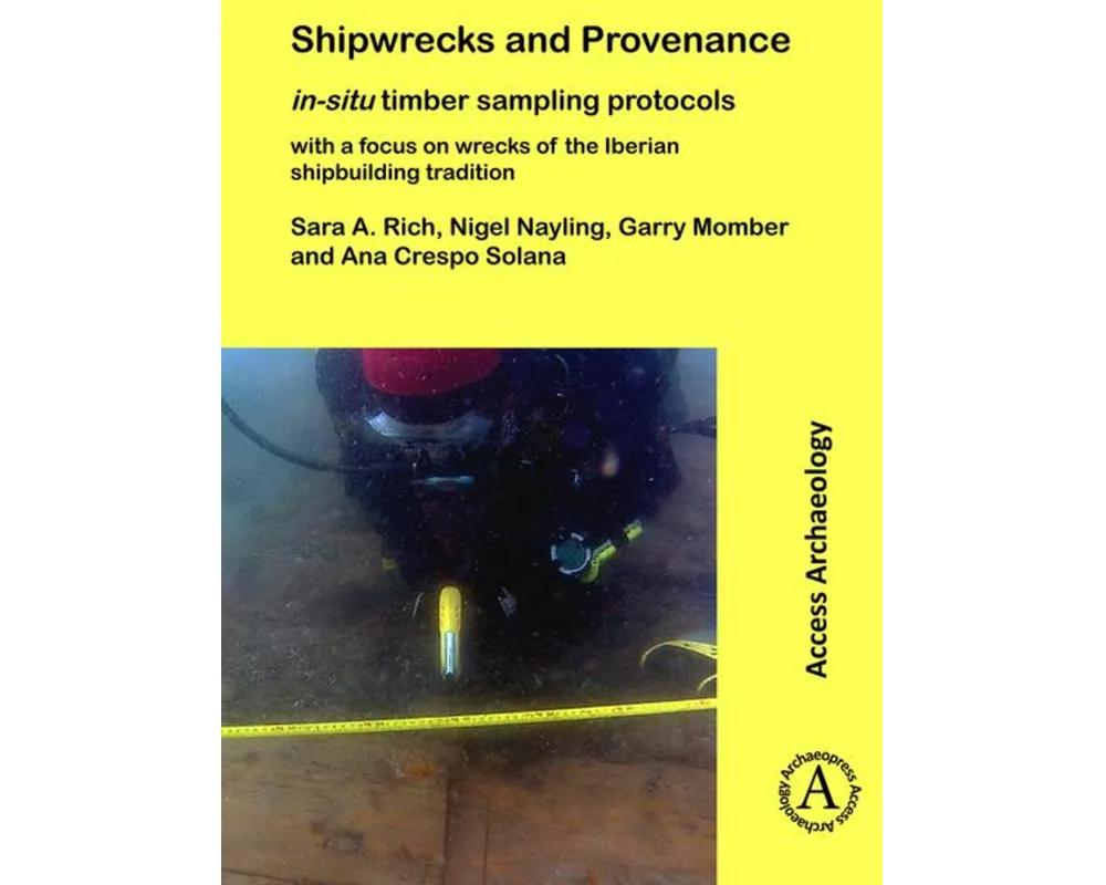 Shipwrecks and Provenance: in-situ timber sampling protocols with a focus on wrecks of the Iberian shipbuilding tradition
