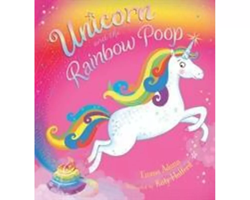 Unicorn and the Rainbow Poop