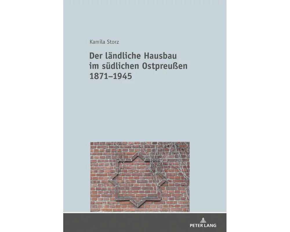 Der ländliche Hausbau im südlichen Ostpreußen 1871-1945
