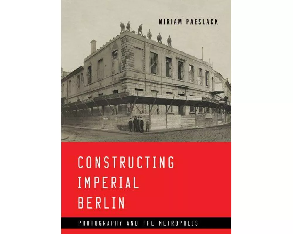 Constructing Imperial Berlin