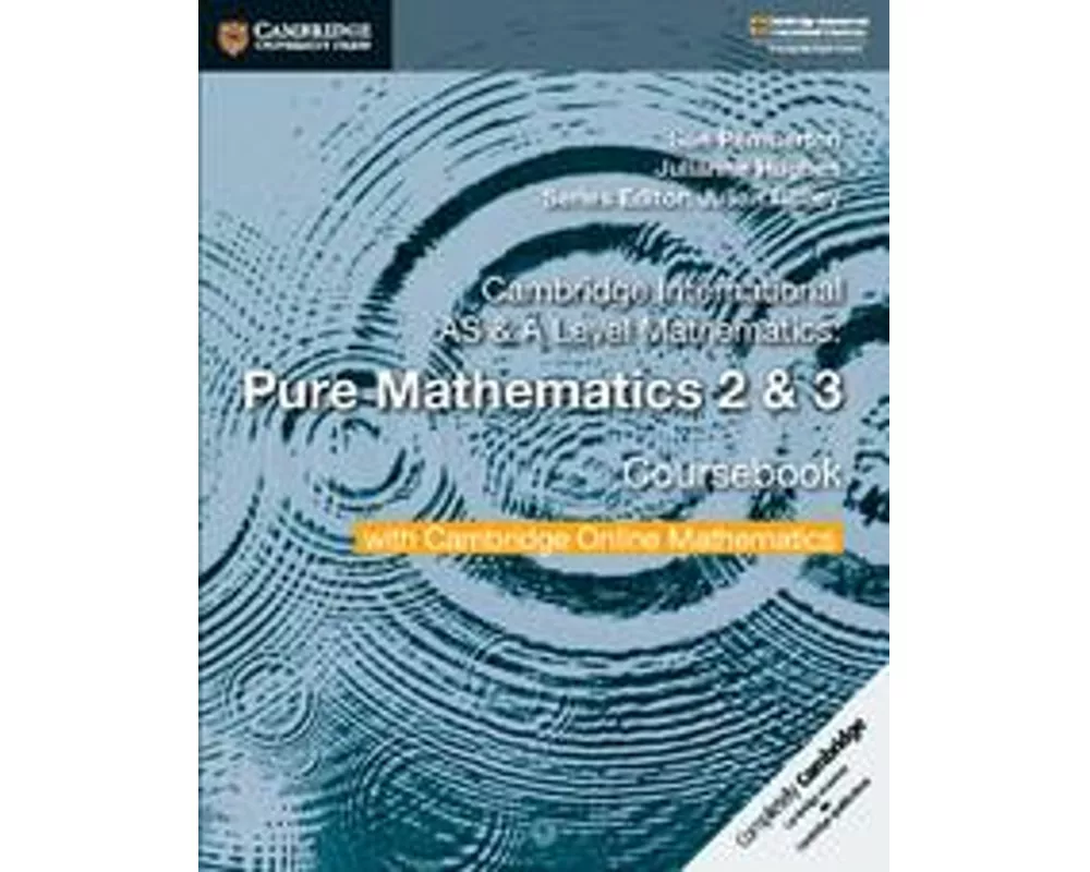 Cambridge International AS & A Level Mathematics Pure Mathematics 2 and 3 Coursebook with Cambridge Online Mathematics (2 Years)