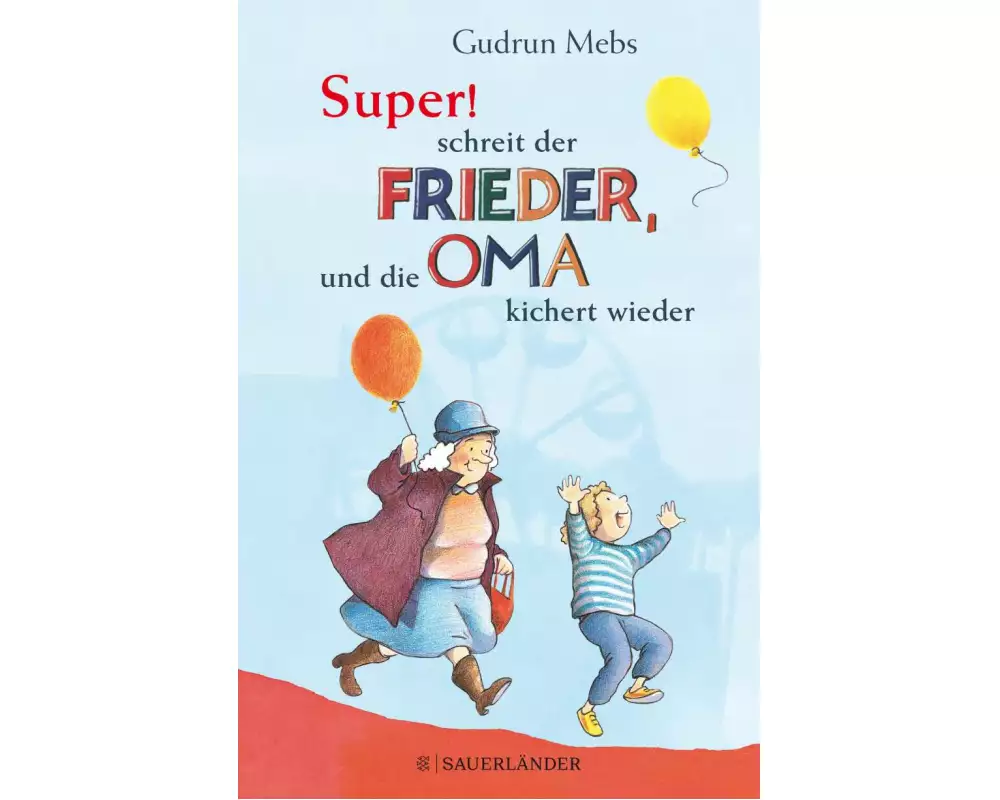 »Super«, schreit der Frieder, und die Oma kichert wieder
