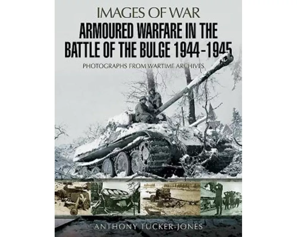 Armoured Warfare in the Battle of the Bulge 1944-1945