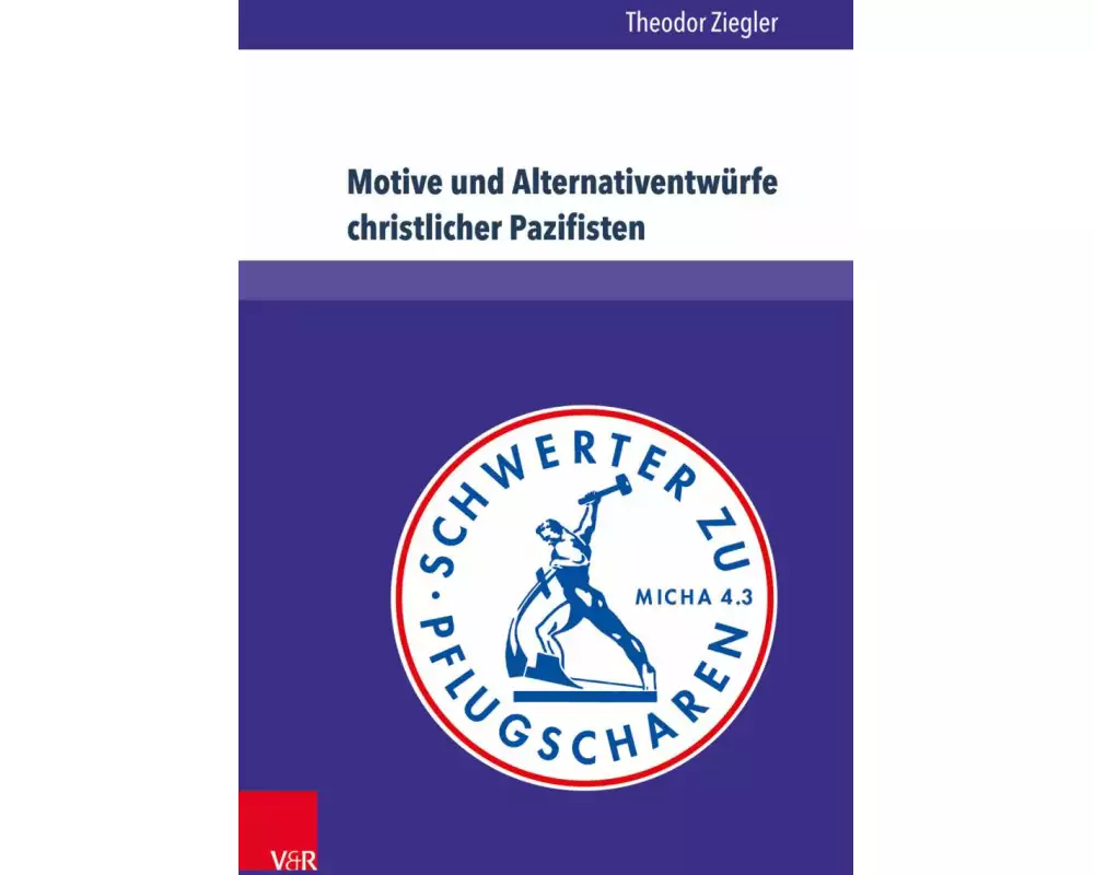 Motive und Alternativentwürfe christlicher Pazifisten