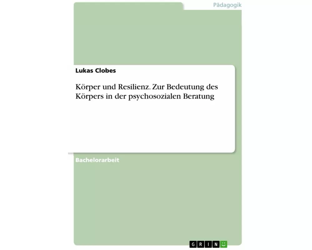 Körper und Resilienz. Zur Bedeutung des Körpers in der psychosozialen Beratung