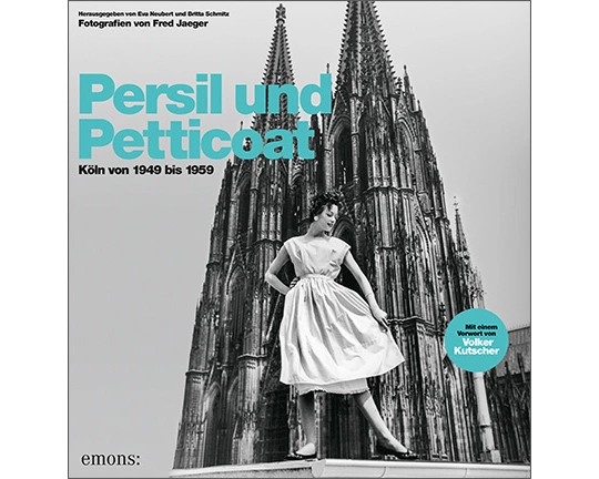 Persil und Petticoat. Köln von 1949 bis 1959