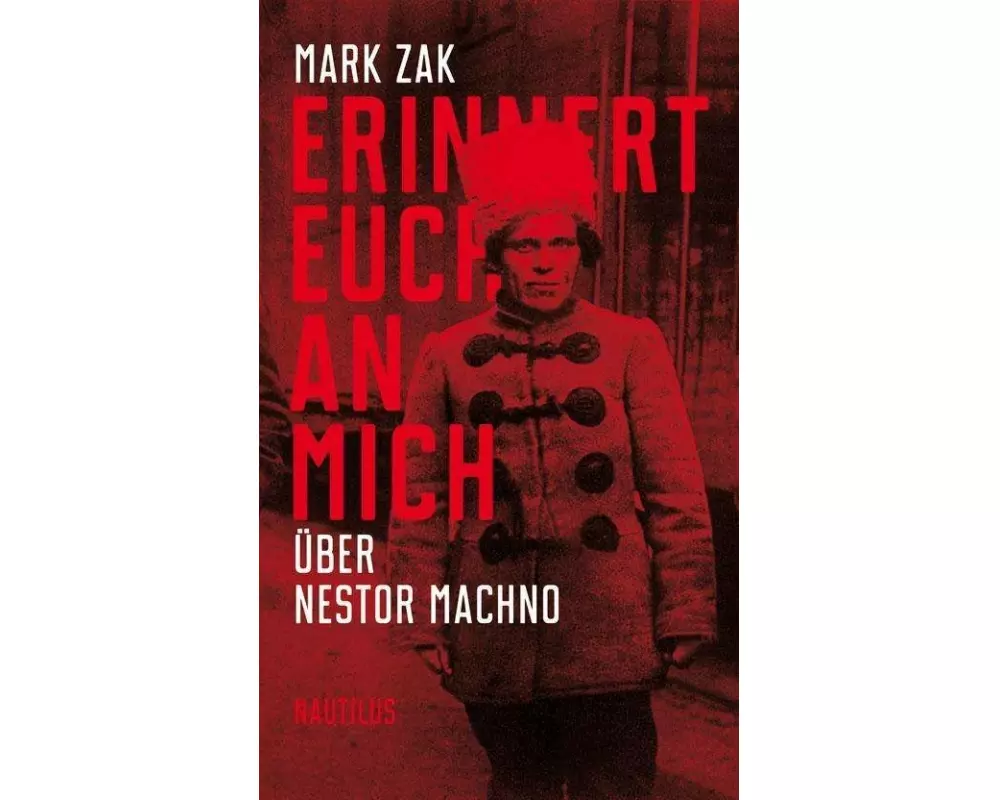 Erinnert euch an mich. Über Nestor Machno