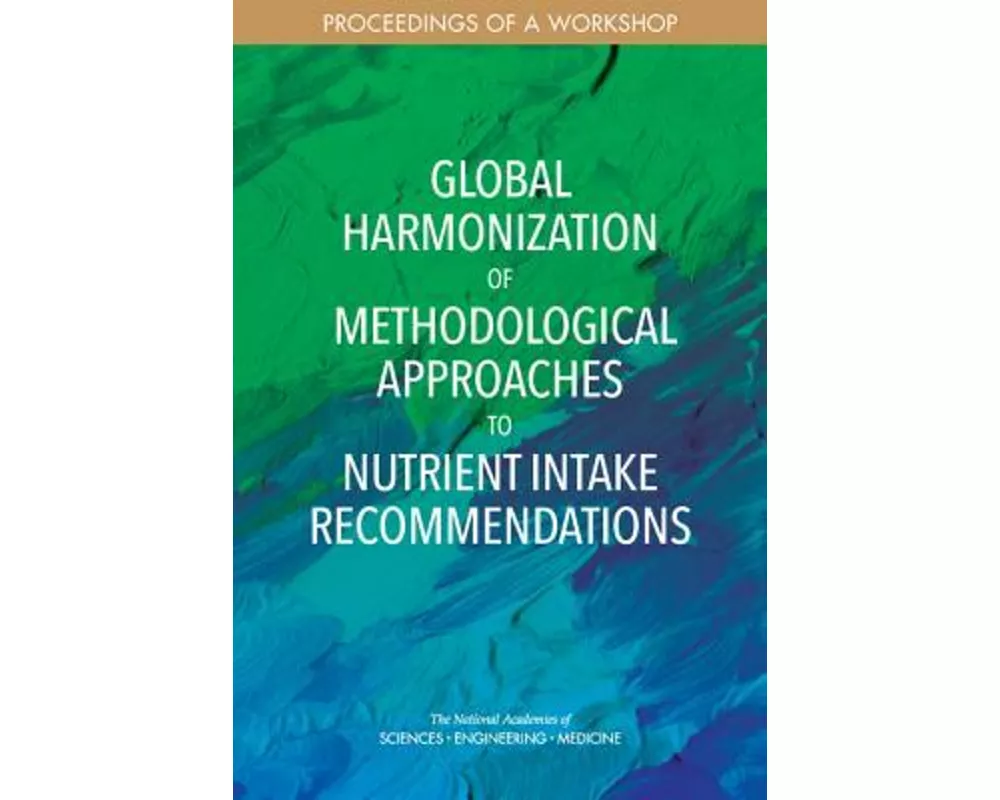 Global Harmonization of Methodological Approaches to Nutrient Intake Recommendations