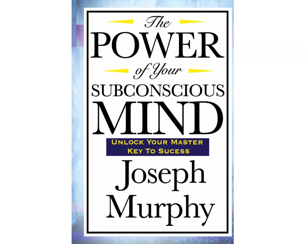 The Power of Your Subconscious Mind