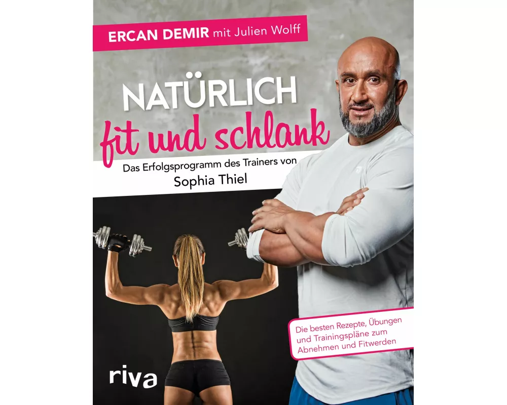 Natürlich fit und schlank – Das Erfolgsprogramm des Trainers von Sophia Thiel