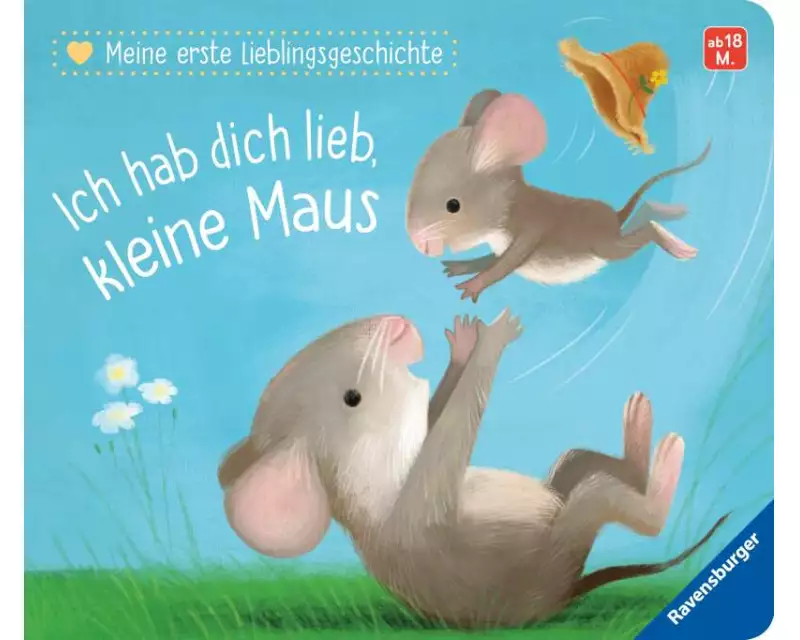 Meine erste Lieblingsgeschichte: Ich hab dich lieb, kleine Maus