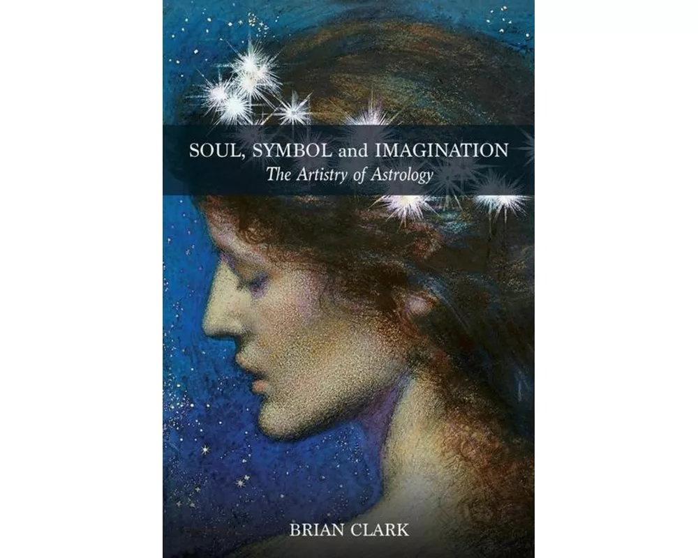 Soul, Symbol and Imagination: The Artistry of Astrology